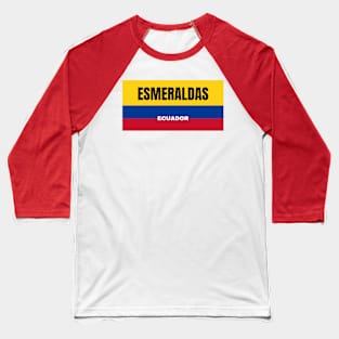 Esmeraldas City in Ecuadorian Flag Colors Baseball T-Shirt